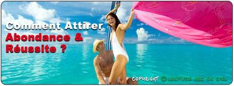 Comment Attirer Abondance et Réussite