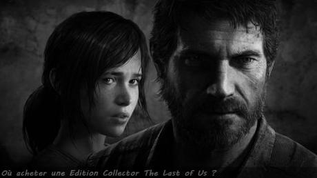 Ou acheter edition Collector The Last of Us