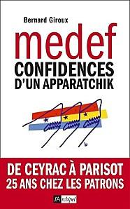 « MEDEF - Confidences d’un apparatchik » de Bernard Gir