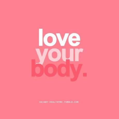 Love your body.