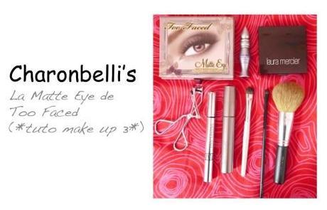 La Matte Eye de Too Faced (*tuto make up 3*) (3) - Charonbelli's blog beauté
