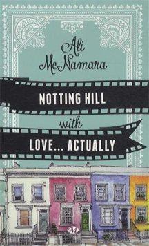 Notting Hill with Love… Actually de Ali Mc Namara
