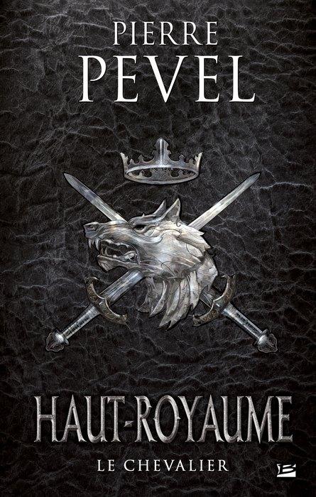 Haut-Royaume, tome 1 : le chevalier de Pierre Pevel