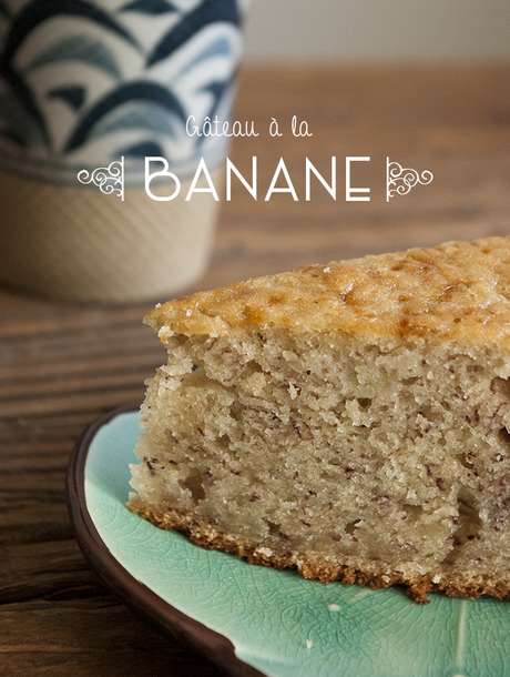 Food \\ Banana Cake, ou Gâteau à la Banane