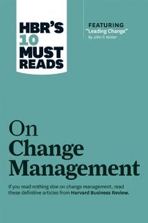 HBR’s 10 must reads on Change Management