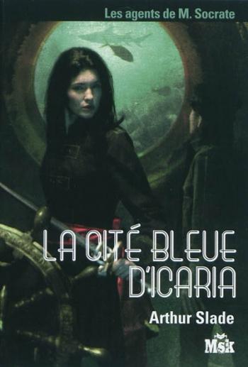 Les agents de M. Socrate 2-4 La citÃ© bleue d'Icaria - Arthur Slade