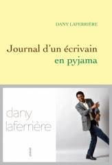 Journal d'un écrivain en pyjama, Dany Laferrière