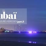 Dubai: Où manger, où loger, où sortir et que faire! Part 3