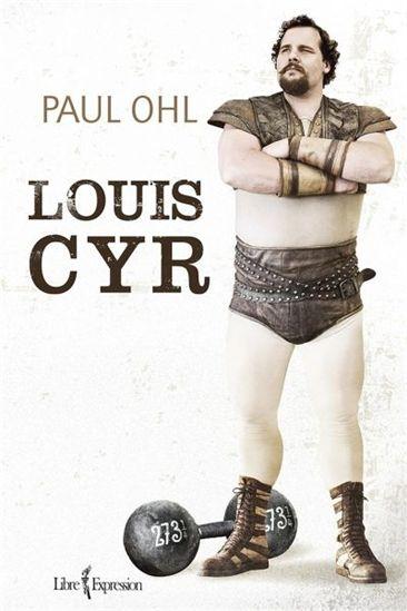 Louis Cyr mon ancêtre...