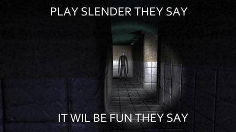 Play slenderman they said