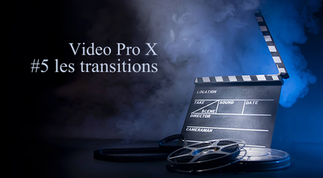 header fades fr Introduction Video Pro X5, 5ème partie : les transitions