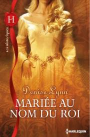 Mariée au nom du roi de Denise Lynn