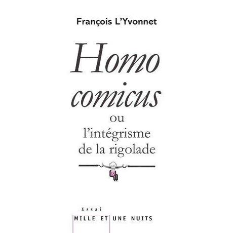 Homo comicus, ou l’intégrisme de la rigolade