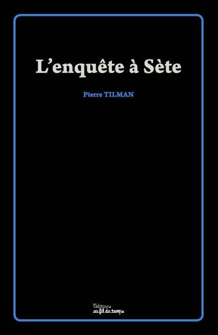 « L’enquête à Sète » de Pierre Tilman