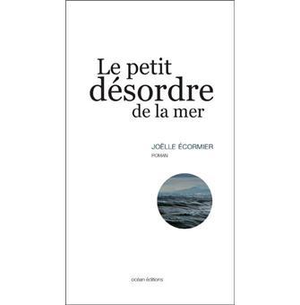 LE PETIT DESORDRE DE LA MER de Joelle Ecormier