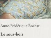 sous-bois" d'Anne-Frédérique Rochat