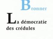 Démocratie crédules, Gérald Bronner