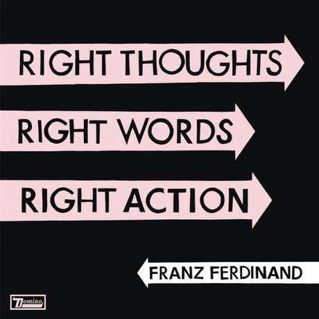 Album 2013 Franz Ferdinand Right Thoughts Right Words Right Action