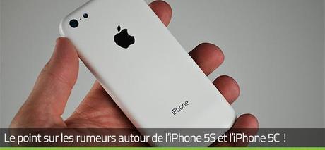 [Focus] Le point sur les rumeurs autour de l’iPhone 5S et l’iPhone 5C !