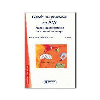 Louis Fèvre & Gustavo Soto, Guide du praticien en PNL, Chronique sociale, Lyon, 2007
