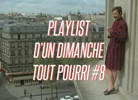 playlist d'un dimanche tout pourri La Playlist d’un dimanche tout pourri #8