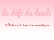 défi lundi] addictions obsessions cosmétiques
