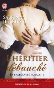 La fraternité royale Tome 1 - L'héritier débauché de Sabrina Jeffries