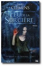 Les bannis et les proscrits t1 : Le feu de la Sorc'ière de James Clemens
