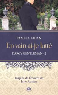 Darcy Gentleman #2 En vain ai-je lutté Pamela Aidan