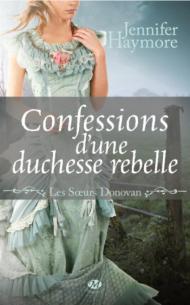 Confession d'une duchesse rebelle - Les Soeurs Donovan - Tome 2 de Jennifer HAYMORE
