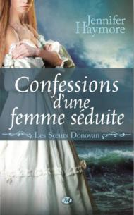 Les Soeurs Donovan #3 - Confessions d’une femme séduite Jennifer Haymore