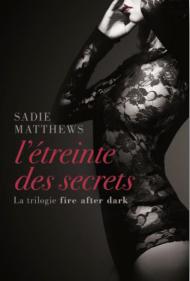 La trilogie Fire After Dark T2 - L’étreinte des secret de Sadie Matthews