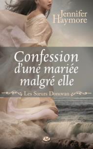 Confession d'une mariée malgré elle Les Soeurs Donovan - Tome 1 Auteur - Jennifer HAYMORE