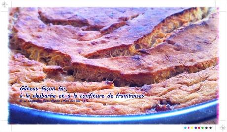 Gâteau façon Far à la Rhubarbe et à la confiture de framboise, sans gluten, sans lait...