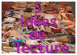 5 idées de lecture ...