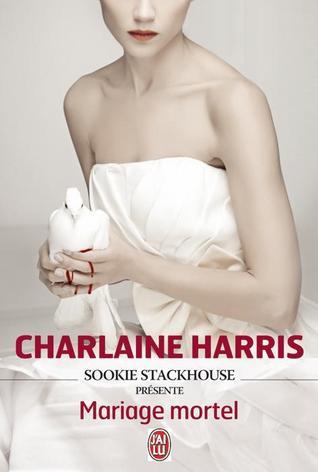 Sookie Stackhouse présente Mariage Mortel - Charlaine Harris
