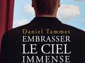 Daniel Tammet, Embrasser ciel immense, Editions Arènes, Paris, 2009