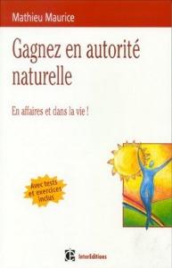 Gagnez en autorité naturelle - Mathieu Maurice