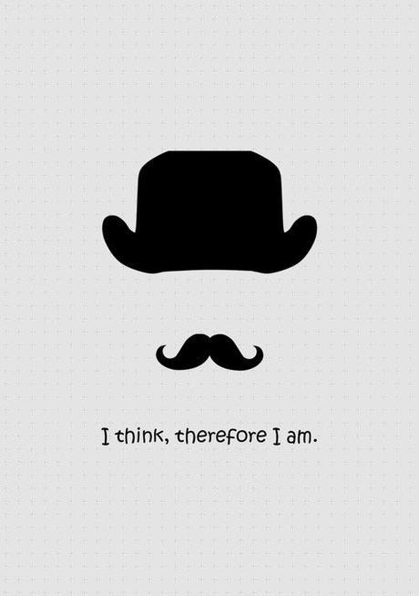 Moustache You I think, therefore I am. mustache