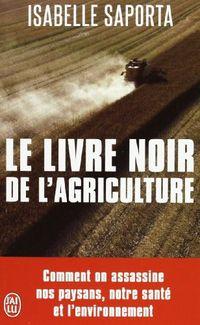 Le livre noir de la agriculture Isabelle Saporta