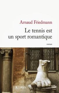 Le tennis est un sport romantique, Arnaud Friedmann