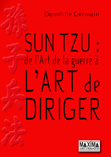 Domitille Germain, Sun Tzu : de l’art de la guerre à l’art de diriger, Laurent du Mesnil Editeur, Paris, 2013