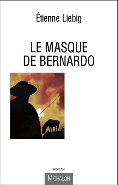 Le masque de Bernardo - Etienne Liebig