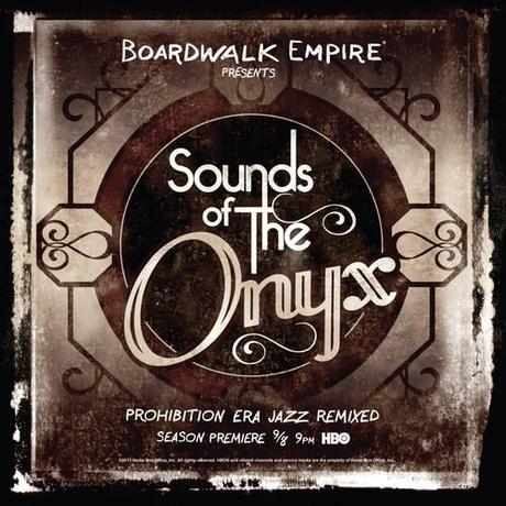 Découvrez Sounds of The Onyx 6 titres Jazzy pour la promo de Boardwalk Empire
