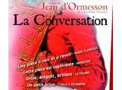 excellente pièce conversation Jean d’Ormesson
