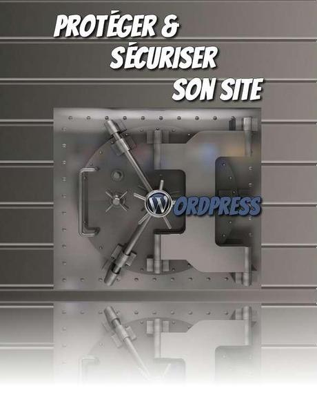 protéger et sécuriser son site wordpress