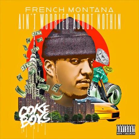 Découvrez le remix du titre Aint Worried Bout Nothing de French Montana