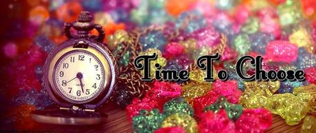 Time To  Choose [octobre 2013]