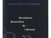 [note lecture] Sébastian Dicenaire, "Dernières Nouvelles l’Avenir", Jean-Pascal Dubost