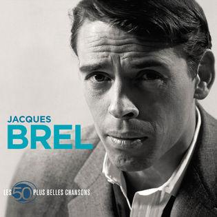 Jacques Brel – Les 50 plus belles chansons